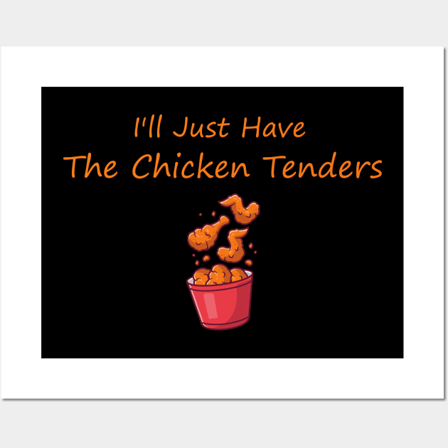 I'll Just Have The Chicken Tenders Wall Art by SavageArt ⭐⭐⭐⭐⭐